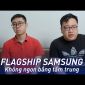 Flagship samsung không ngon bằng tầm trung